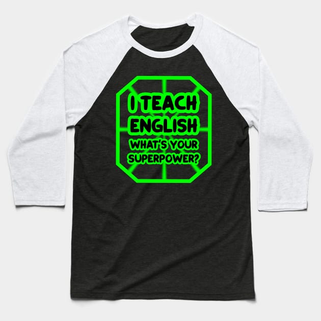 I teach english, what's your superpower? Baseball T-Shirt by colorsplash